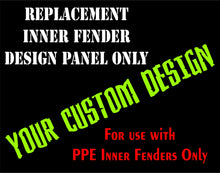 Load image into Gallery viewer, Custom Inner Fender DESIGN PANEL ONLY PPE Offroad